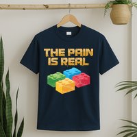 Funny Building Blocks Bricks Builder Pain Is Real Gift T-Shirt