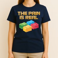 Funny Building Blocks Bricks Builder Pain Is Real Gift T-Shirt