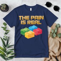 Funny Building Blocks Bricks Builder Pain Is Real Gift Premium T-Shirt