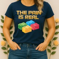 Funny Building Blocks Bricks Builder Pain Is Real Gift Womens T-Shirt