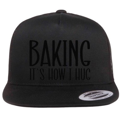 Funny Baking Baking ItS How I Hug Flat Bill Trucker Hat