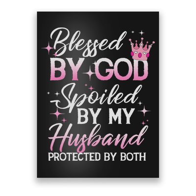 Funny Blessed By God Spoiled By My Husband Protected By Both Poster
