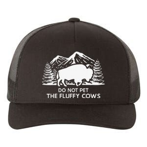 Funny Buffalo Bison Do Not Pet The Fluffy Cow Yupoong Adult 5-Panel Trucker Hat