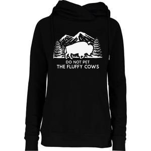 Funny Buffalo Bison Do Not Pet The Fluffy Cow Womens Funnel Neck Pullover Hood