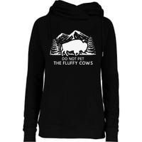 Funny Buffalo Bison Do Not Pet The Fluffy Cow Womens Funnel Neck Pullover Hood