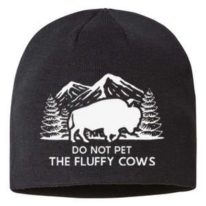 Funny Buffalo Bison Do Not Pet The Fluffy Cow Sustainable Beanie