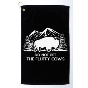 Funny Buffalo Bison Do Not Pet The Fluffy Cow Platinum Collection Golf Towel