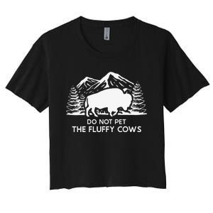 Funny Buffalo Bison Do Not Pet The Fluffy Cow Women's Crop Top Tee