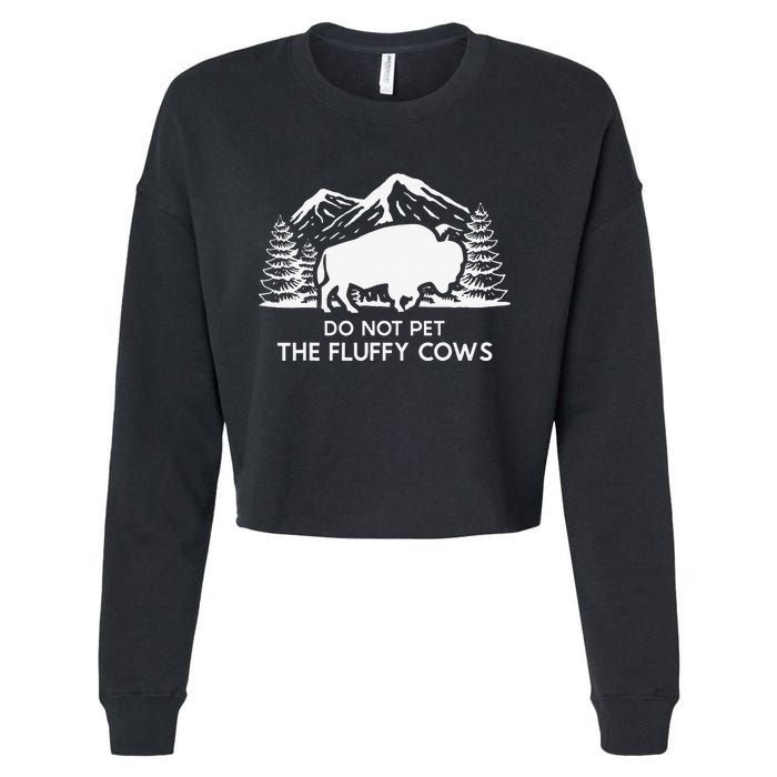 Funny Buffalo Bison Do Not Pet The Fluffy Cow Cropped Pullover Crew