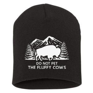 Funny Buffalo Bison Do Not Pet The Fluffy Cow Short Acrylic Beanie