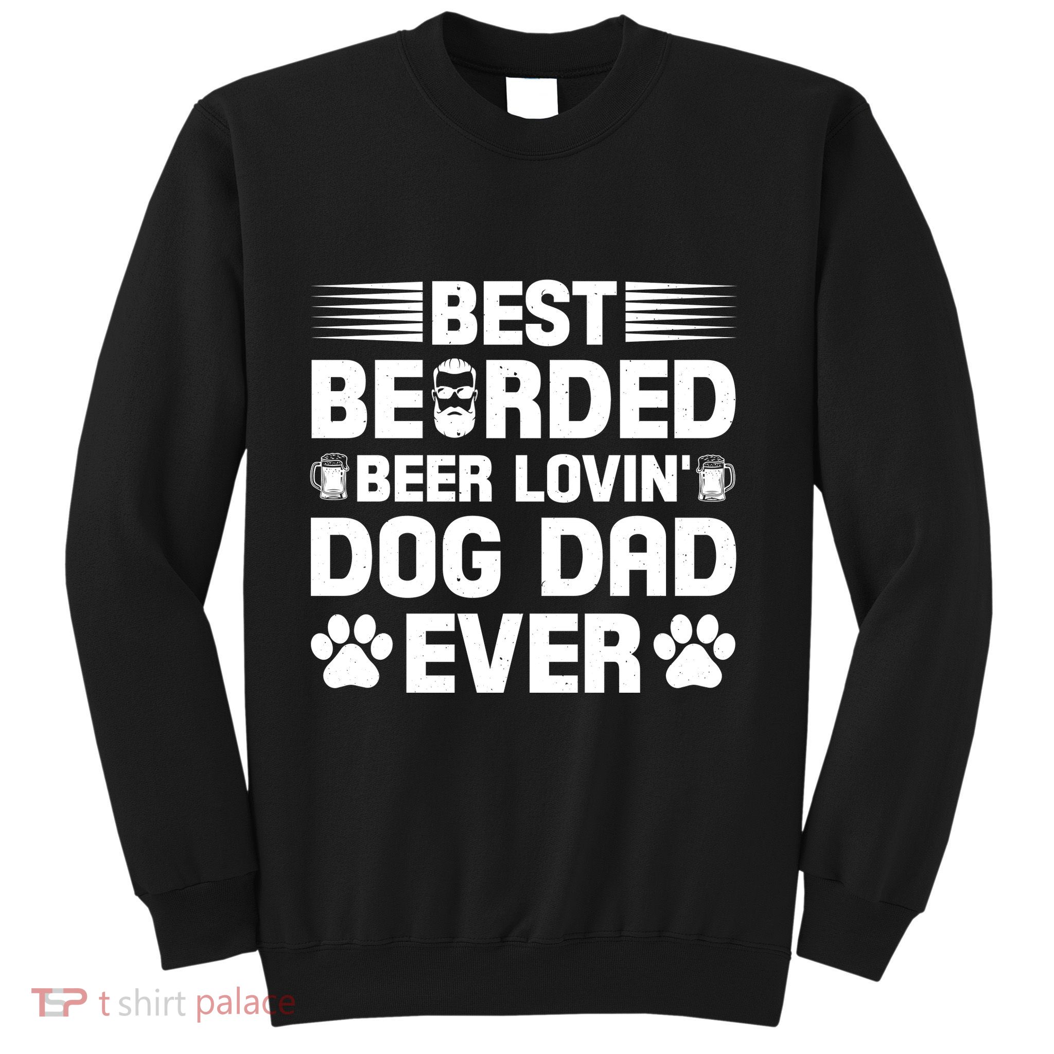 Funny Best Bearded Beer Lovin Dog Dad Slogan Sweatshirt