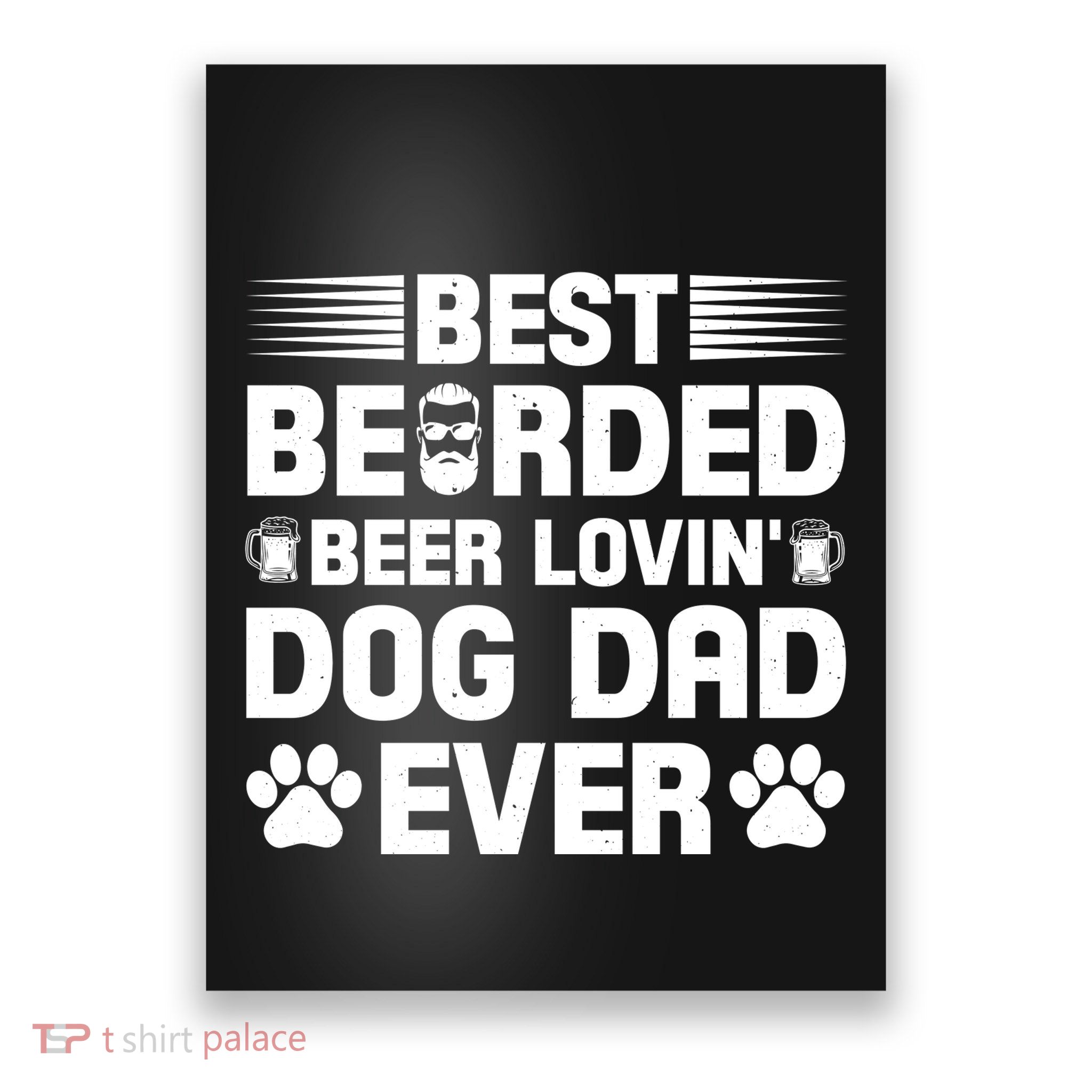 Funny Best Bearded Beer Lovin Dog Dad Slogan Poster