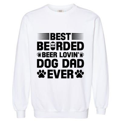 Funny Best Bearded Beer Lovin Dog Dad Slogan Garment-Dyed Sweatshirt