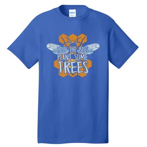 Funny Beekeeper Bee Gift Help The Bees Plant Some Trees Great Gift Tall T-Shirt