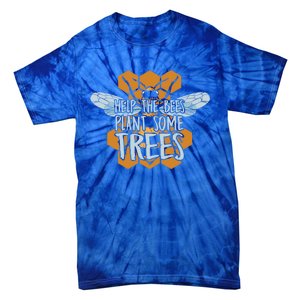 Funny Beekeeper Bee Gift Help The Bees Plant Some Trees Great Gift Tie-Dye T-Shirt