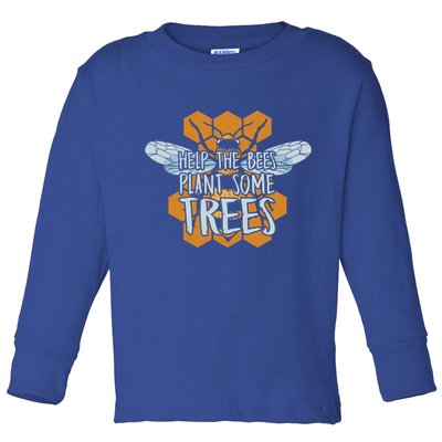 Funny Beekeeper Bee Gift Help The Bees Plant Some Trees Great Gift Toddler Long Sleeve Shirt