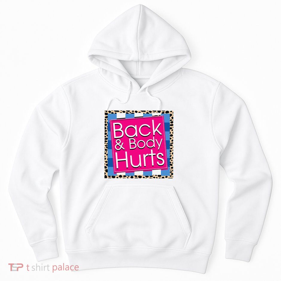 Funny Back Body Hurts Quote Workout Gym Hoodie