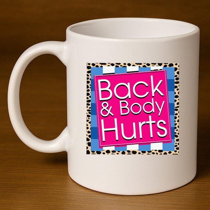 Funny Back Body Hurts Quote Workout Gym 11oz C Handle Ceramic Mug