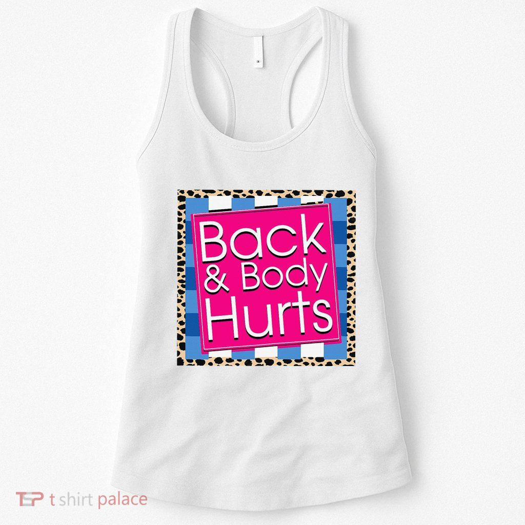 Funny Back Body Hurts Quote Workout Gym Womens Tank Top