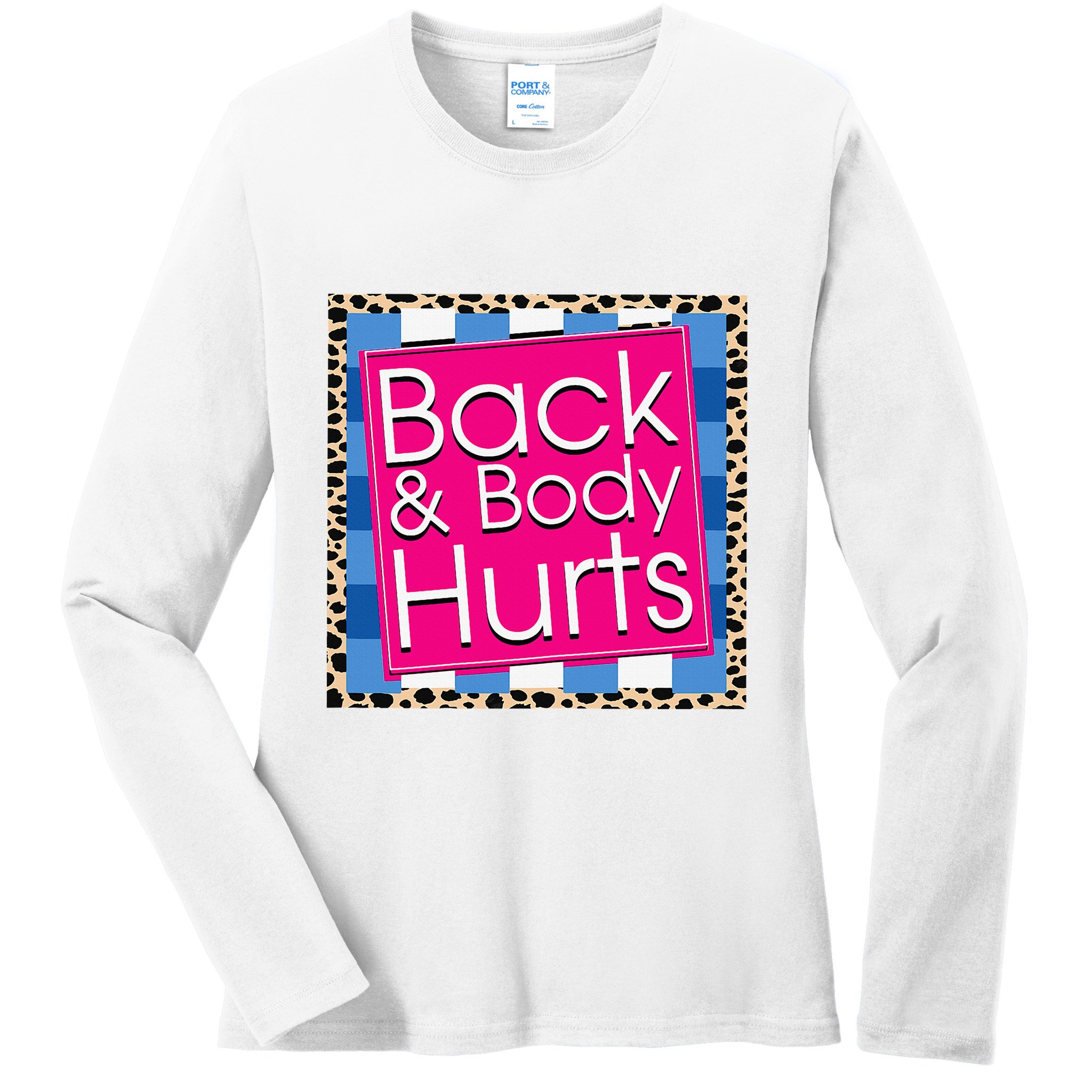 Funny Back Body Hurts Quote Workout Gym Ladies Long Sleeve Shirt