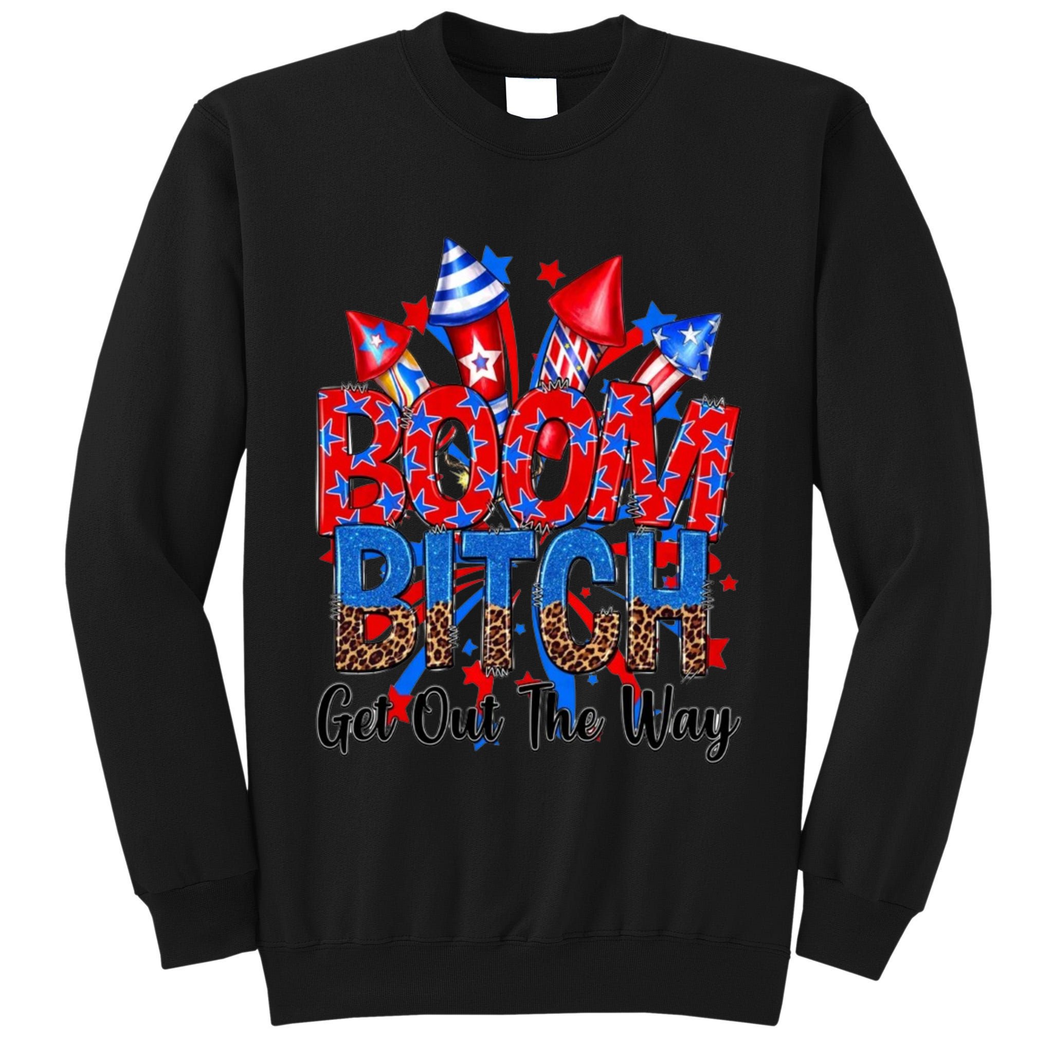 Funny Boom Bitch Get Out The Way Tall Sweatshirt