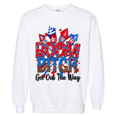 Funny Boom Bitch Get Out The Way Garment-Dyed Sweatshirt