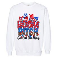 Funny Boom Bitch Get Out The Way Garment-Dyed Sweatshirt