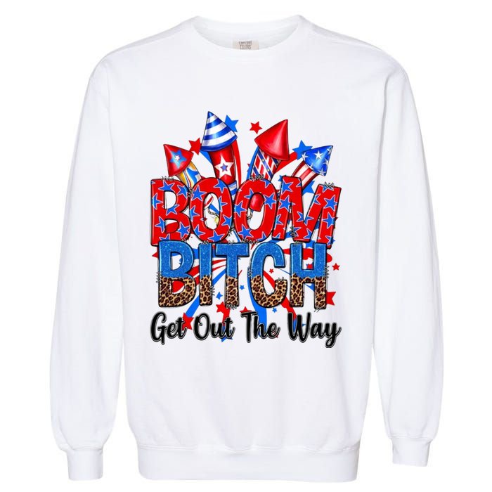 Funny Boom Bitch Get Out The Way Garment-Dyed Sweatshirt