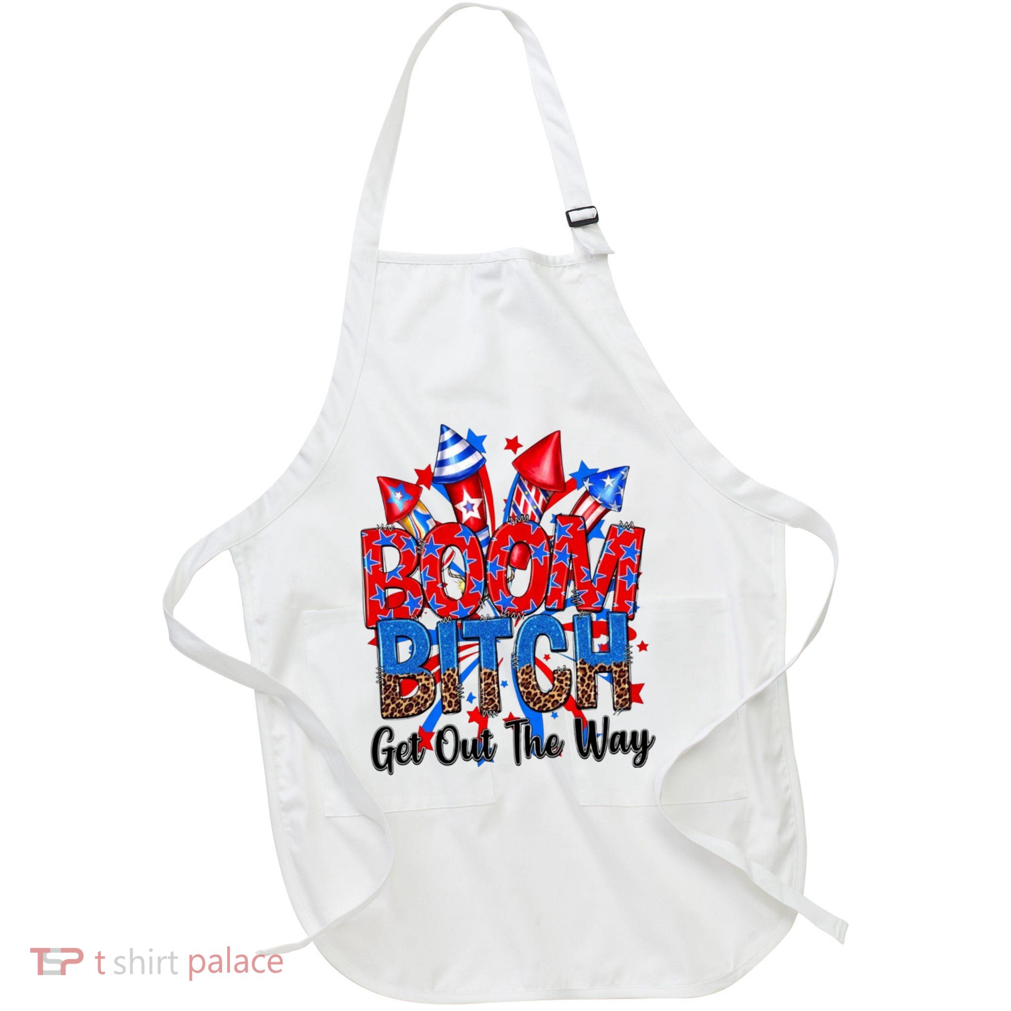 Funny Boom Bitch Get Out The Way Apron