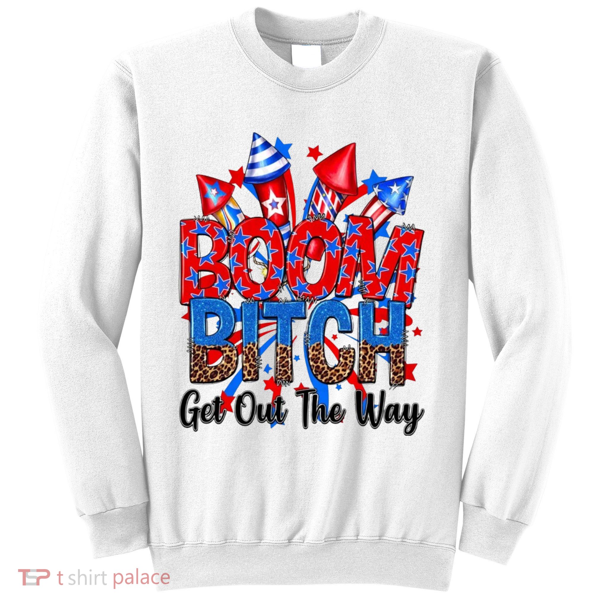 Funny Boom Bitch Get Out The Way Sweatshirt
