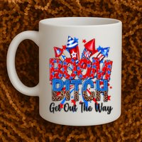 Funny Boom Bitch Get Out The Way Mug