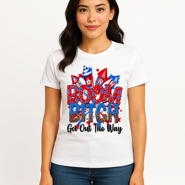Funny Boom Bitch Get Out The Way Womens T-Shirt