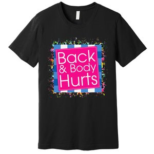 Funny Back Body Hurts Premium T-Shirt