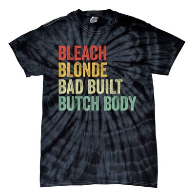 Funny Bleach Blonde Bad Built Butch Body Tie-Dye T-Shirt