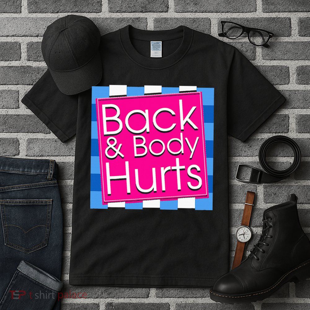 Funny Back Body Hurts Quote Exercise Workout Gym Tall T-Shirt