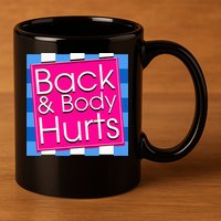 Funny Back Body Hurts Quote Exercise Workout Gym 11oz C Handle Ceramic Mug