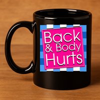 Funny Back Body Hurts Quote Exercise Workout Gym 11oz C Handle Ceramic Mug