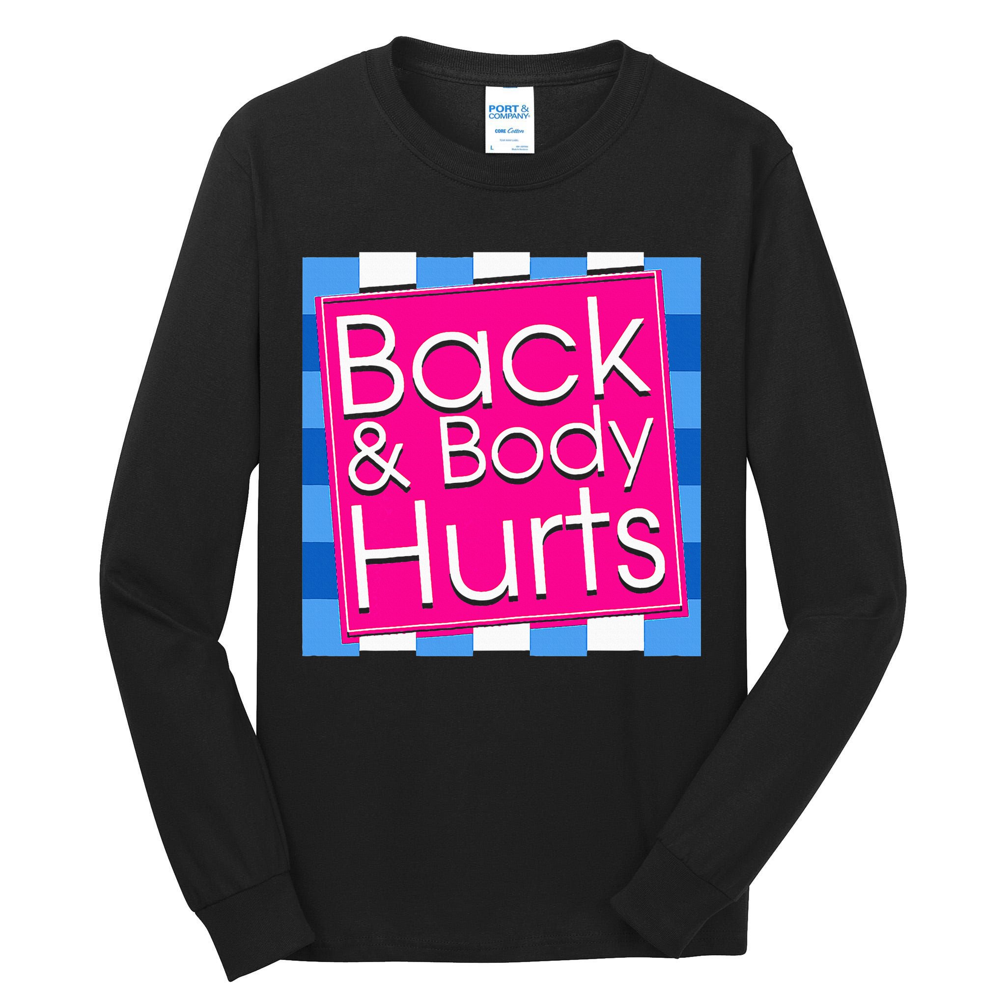 Funny Back Body Hurts Quote Exercise Workout Gym Tall Long Sleeve T-Shirt