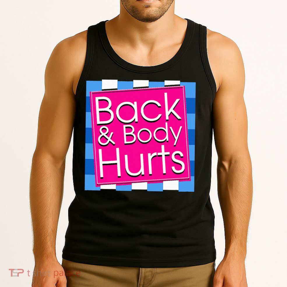 Funny Back Body Hurts Quote Exercise Workout Gym Tank Top