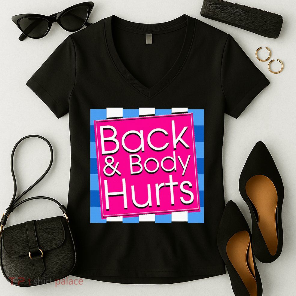Funny Back Body Hurts Quote Exercise Workout Gym Women's V-Neck T-Shirt