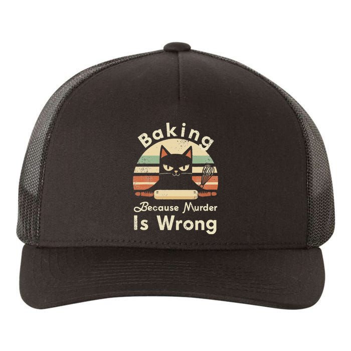 Funny Baking Because Murder Is Wrong Sarcastic Cat Lover Yupoong Adult 5-Panel Trucker Hat