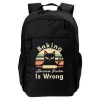 Funny Baking Because Murder Is Wrong Sarcastic Cat Lover Daily Commute Backpack