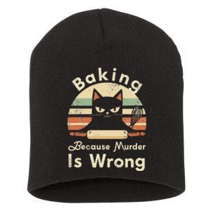 Funny Baking Because Murder Is Wrong Sarcastic Cat Lover Short Acrylic Beanie