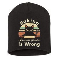 Funny Baking Because Murder Is Wrong Sarcastic Cat Lover Short Acrylic Beanie