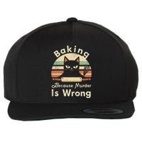 Funny Baking Because Murder Is Wrong Sarcastic Cat Lover Wool Snapback Cap