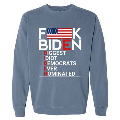 Fuck Biden Biggest Idiot Ever Garment-Dyed Sweatshirt