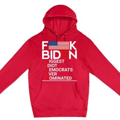 Fuck Biden Biggest Idiot Ever Premium Pullover Hoodie