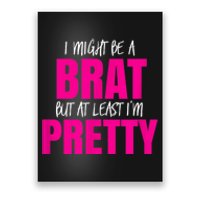 Funny Brat But Pretty Poster