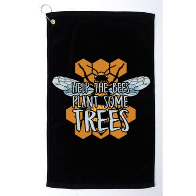 Funny Beekeeper Bee Cool Gift Help The Bees Plant Some Trees Gift Platinum Collection Golf Towel