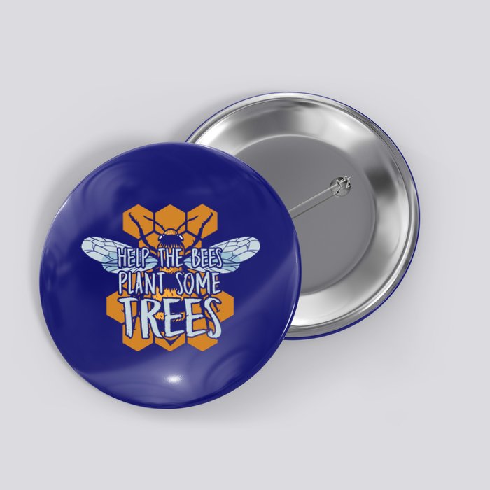 Funny Beekeeper Bee Cool Gift Help The Bees Plant Some Trees Gift Button